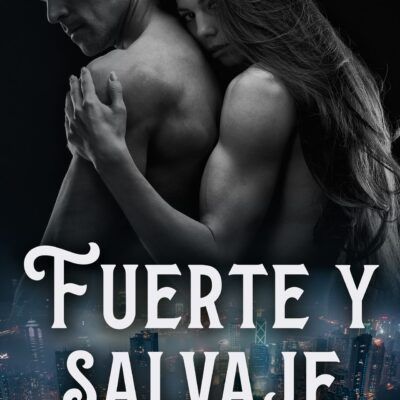 Fuerte y Salvaje