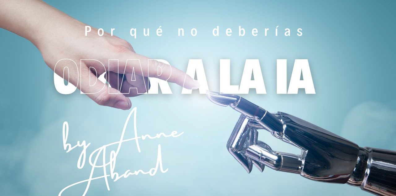 por que no deberías odiar la ia